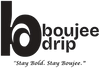 Boujee Drip